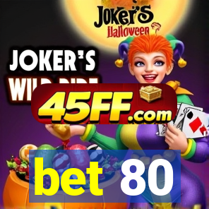 bet 80